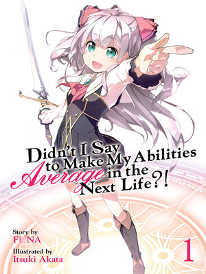 cover image of Didn't I Say To Make My Abilities Average In The Next Life?!, Volume 1